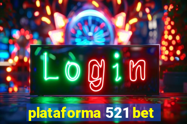 plataforma 521 bet